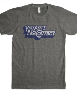 'Dale Brisby' You Ain't No Cowboy T-Shirt - Deep Heather